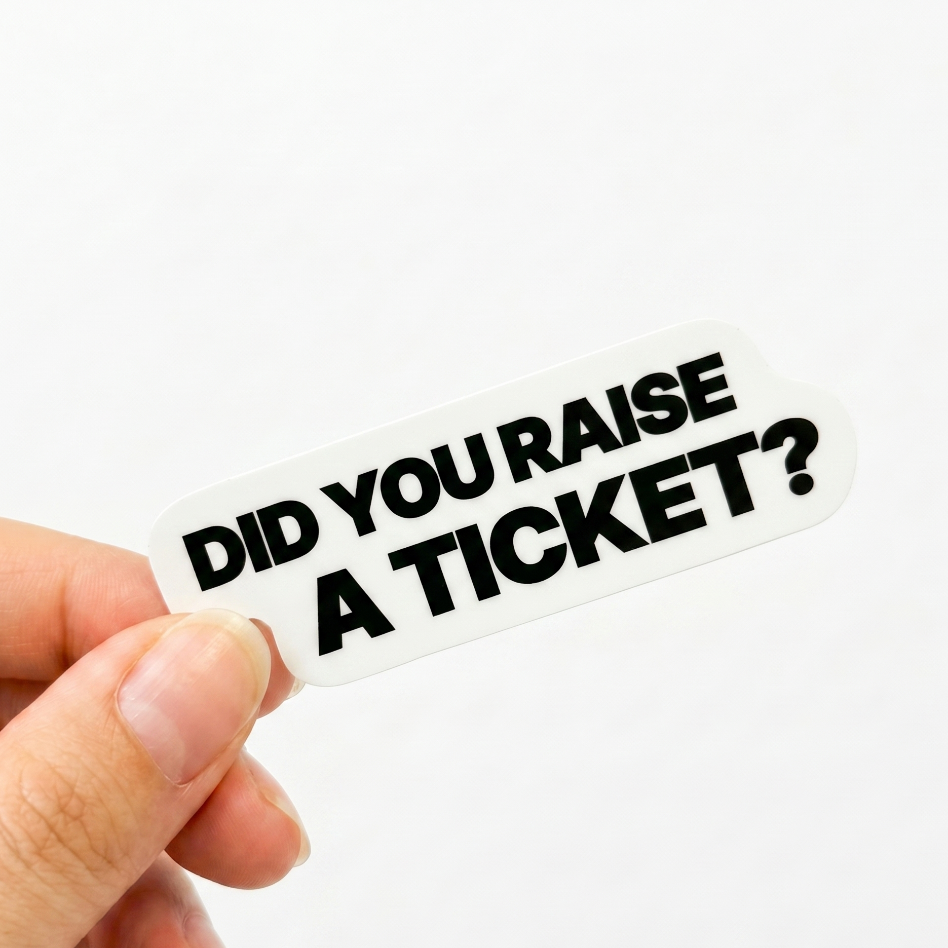 White Sunday Said sticker with bold black text reading “Did you raise a ticket?” for office humor and corporate survival.