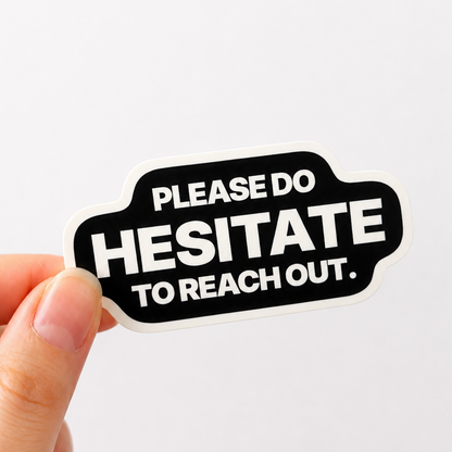 Black Sunday Said sticker with white text reading “Please do hesitate to reach out.”