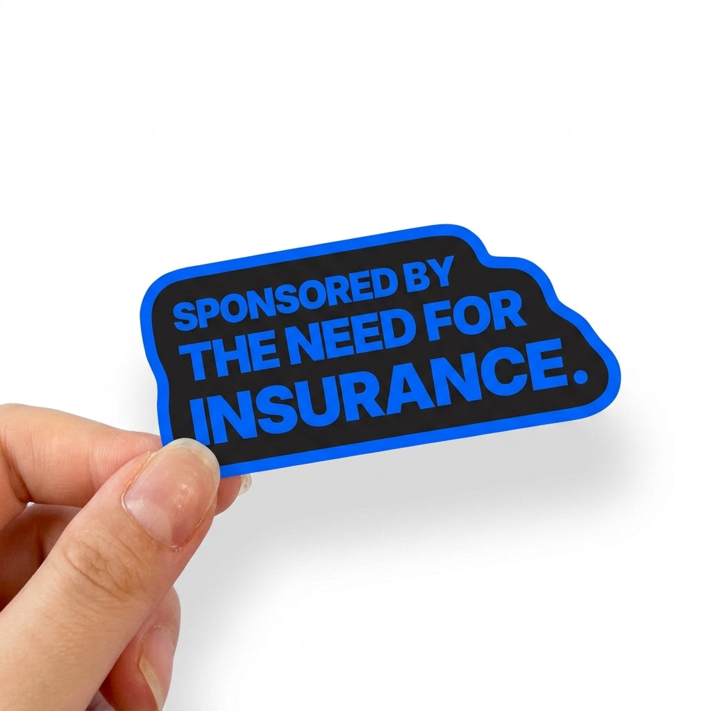 Black sticker with Sunday Said blue text reading “Sponsored by the need for insurance.”
