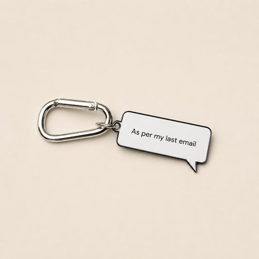 The Per My Last Email Keychain
