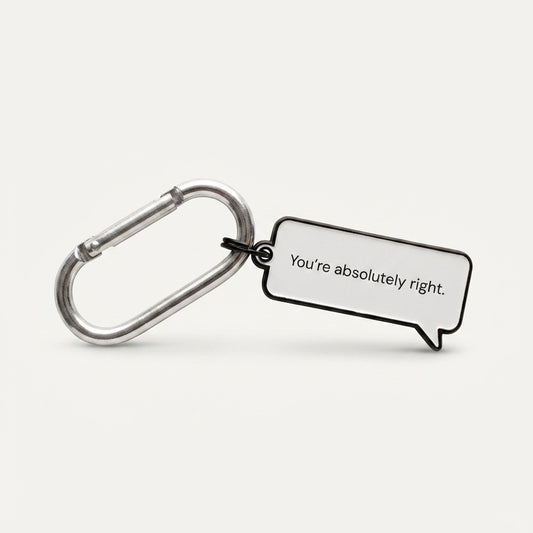 Keychain with a speech bubble saying 'You're absolutely right.' on a white background